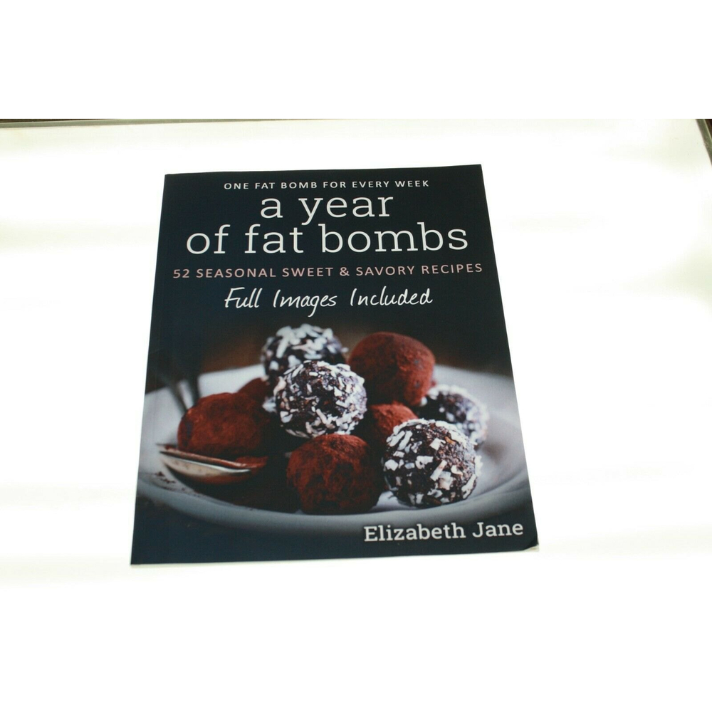 A Year of Fat Bombs: 52 Seasonal Sweet & Savory Recipes  VGC